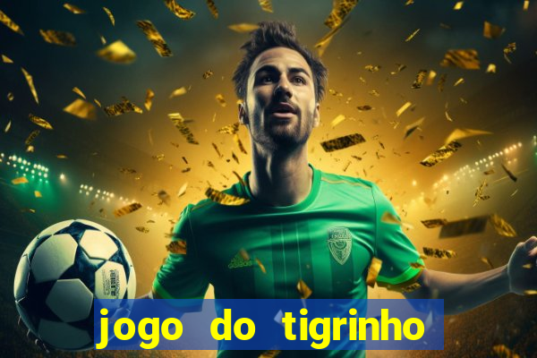 jogo do tigrinho é falso