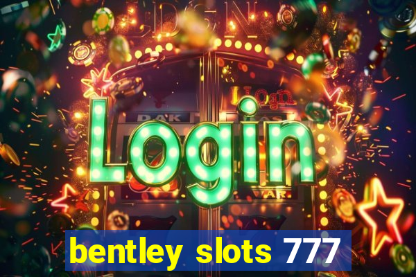 bentley slots 777