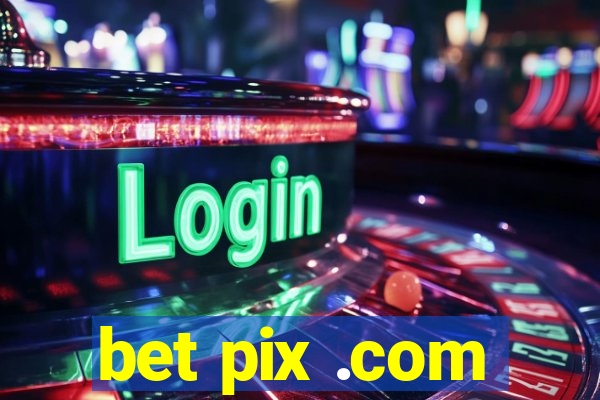 bet pix .com