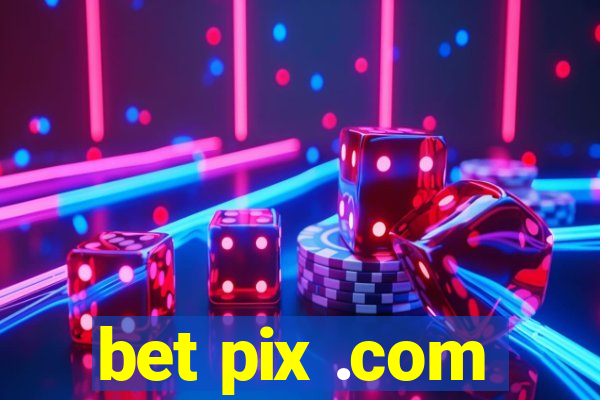 bet pix .com