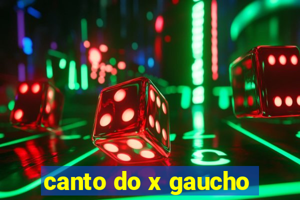 canto do x gaucho