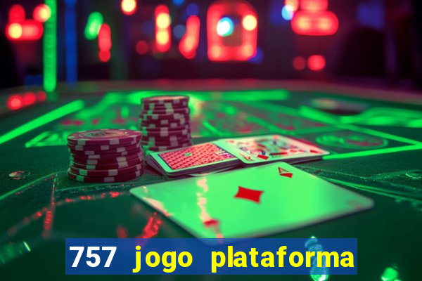 757 jogo plataforma paga mesmo