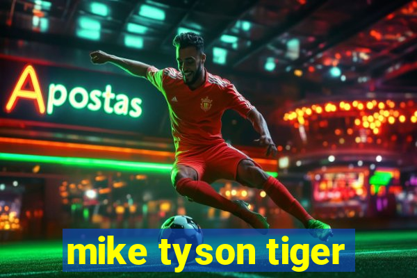 mike tyson tiger