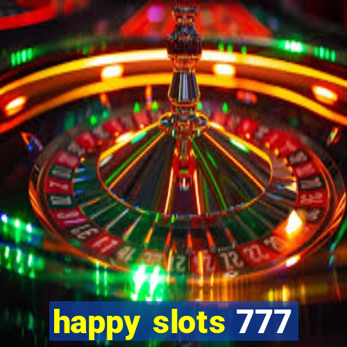 happy slots 777