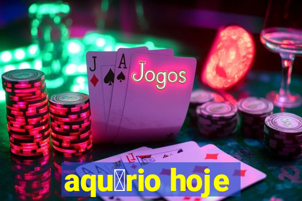 aqu谩rio hoje