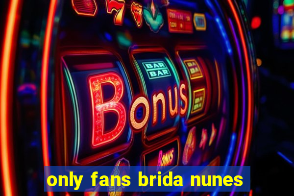 only fans brida nunes