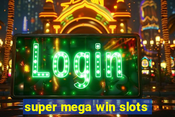 super mega win slots