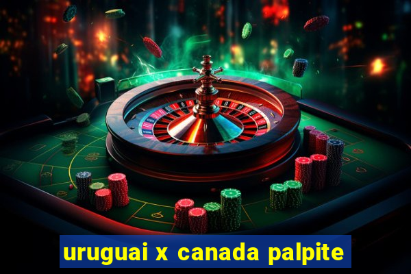 uruguai x canada palpite