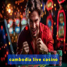 cambodia live casino