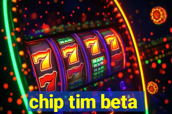 chip tim beta