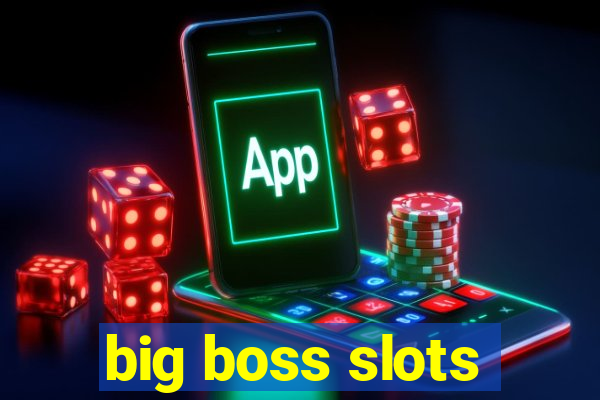 big boss slots