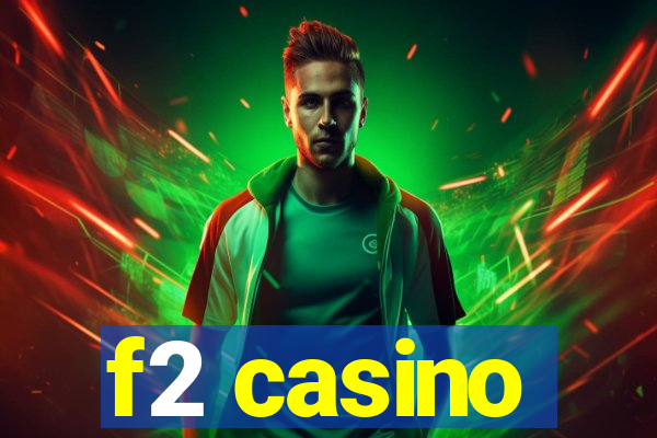 f2 casino