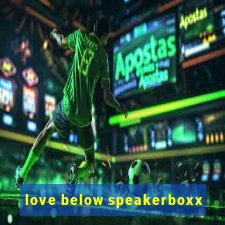 love below speakerboxx