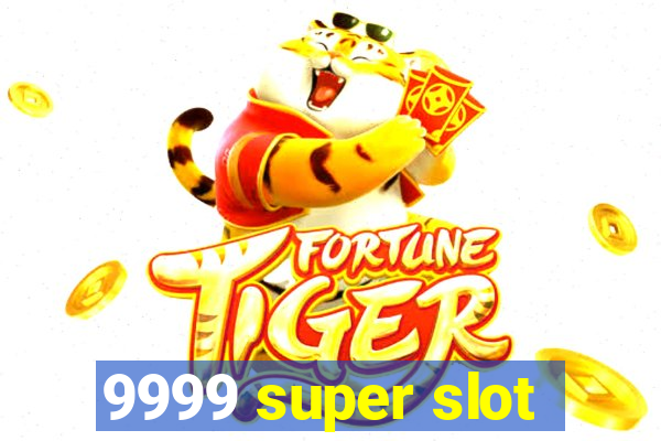 9999 super slot