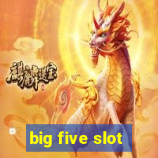 big five slot