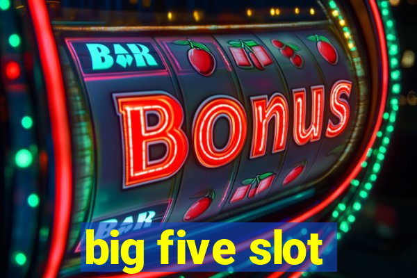 big five slot