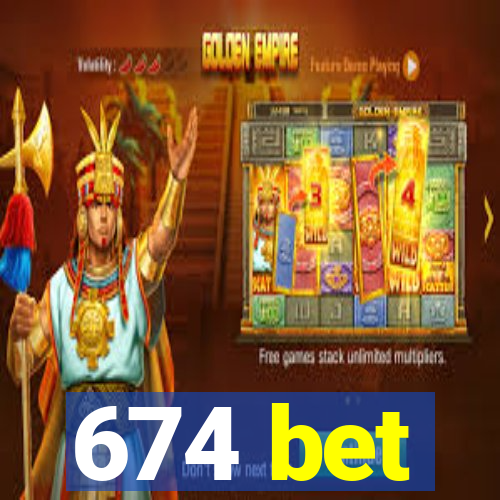 674 bet