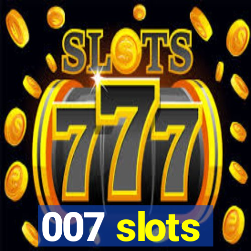 007 slots