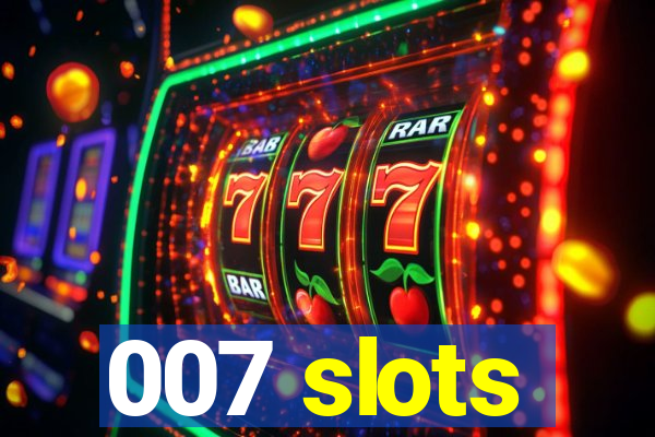 007 slots