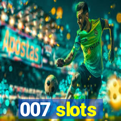 007 slots