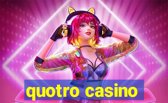 quotro casino