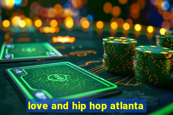 love and hip hop atlanta