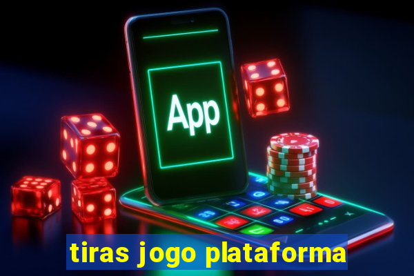 tiras jogo plataforma