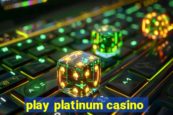 play platinum casino