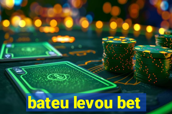 bateu levou bet