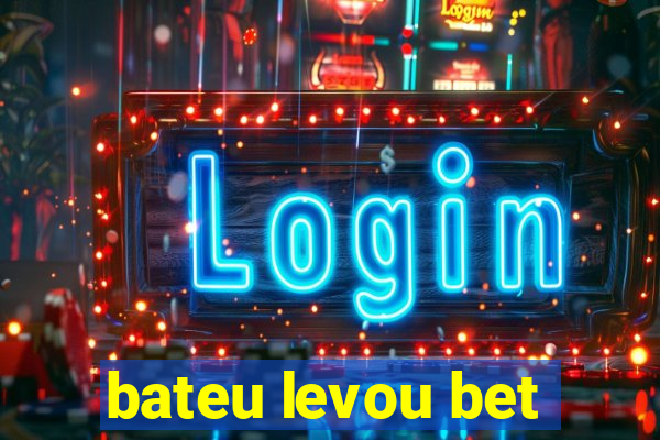 bateu levou bet