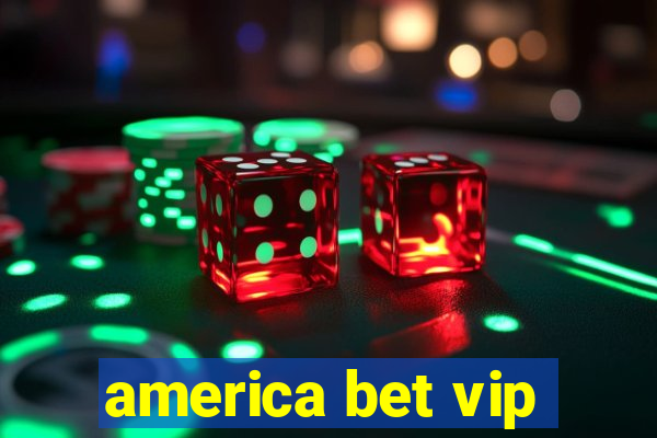 america bet vip