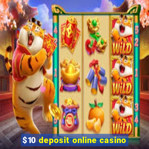 $10 deposit online casino