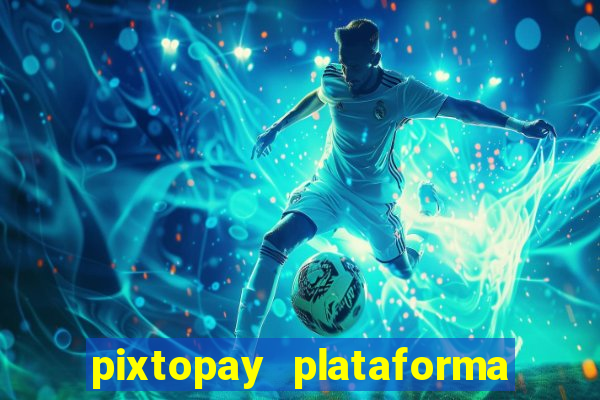 pixtopay plataforma de jogos