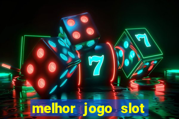 melhor jogo slot para ganhar dinheiro