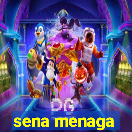 sena menaga