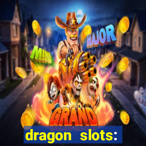 dragon slots: online casino