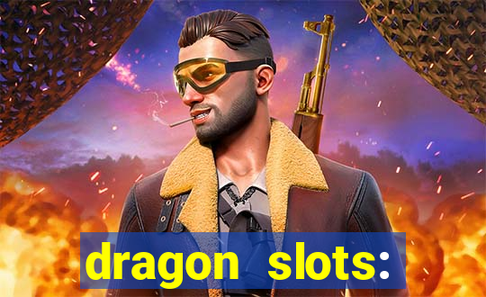 dragon slots: online casino