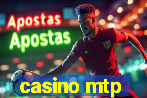 casino mtp