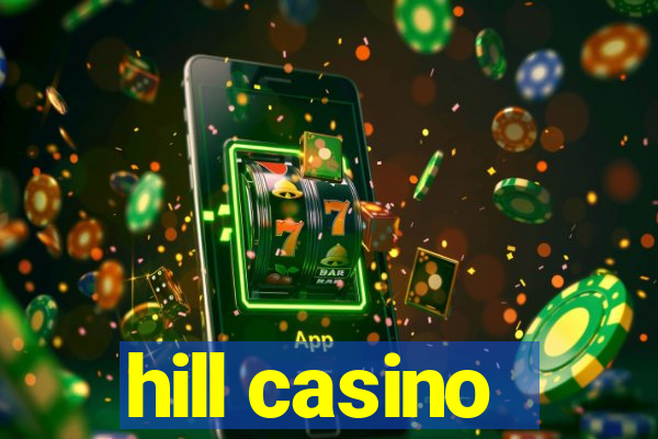 hill casino