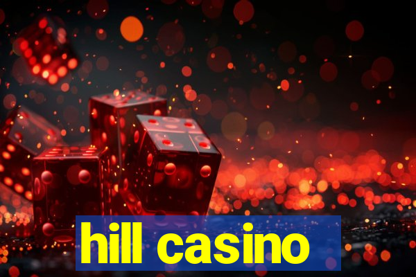 hill casino