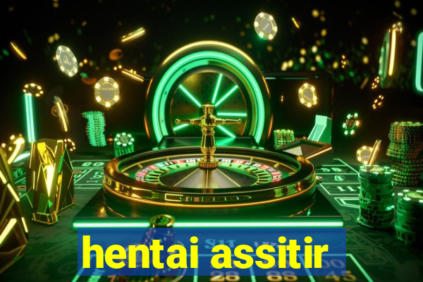 hentai assitir