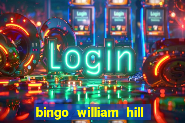 bingo william hill mini lobby