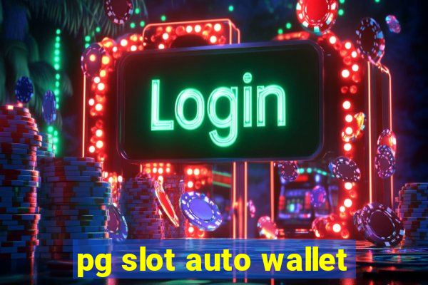 pg slot auto wallet