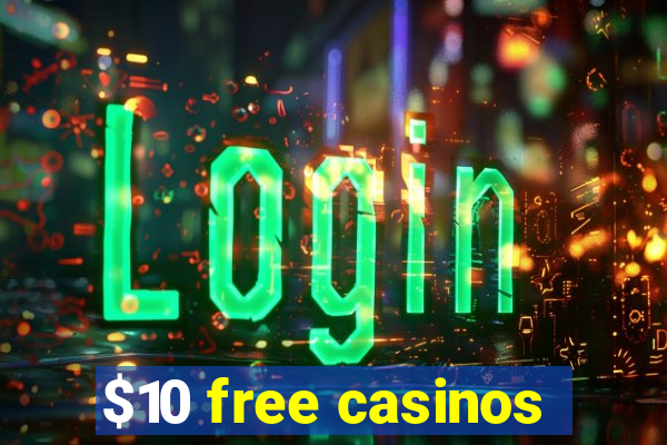 $10 free casinos