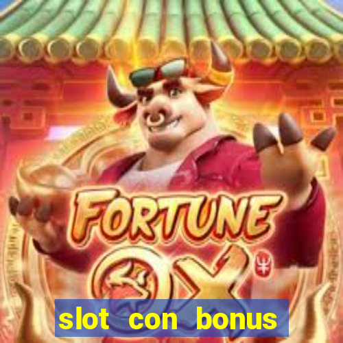 slot con bonus immediato senza deposito