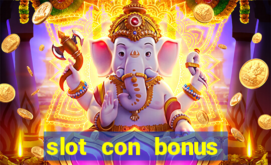 slot con bonus immediato senza deposito