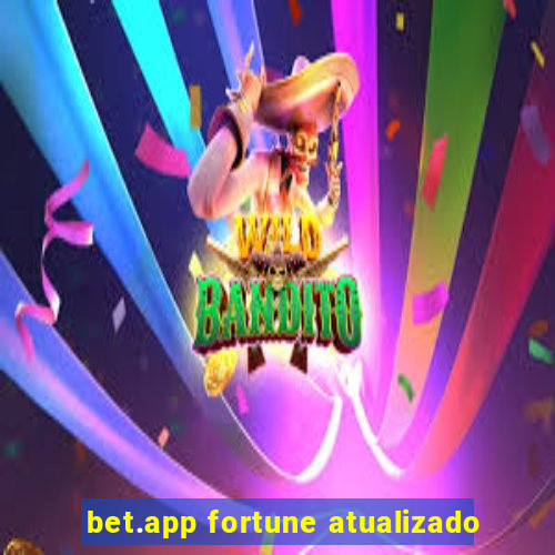 bet.app fortune atualizado