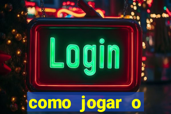 como jogar o tigrinho e ganhar