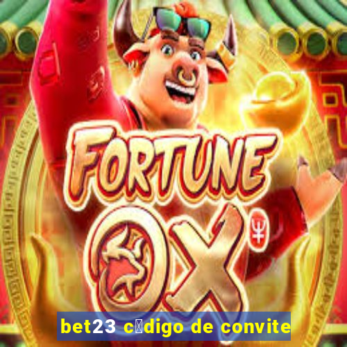 bet23 c贸digo de convite