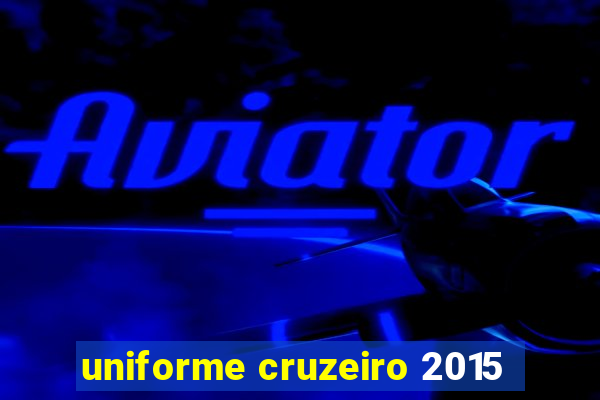 uniforme cruzeiro 2015